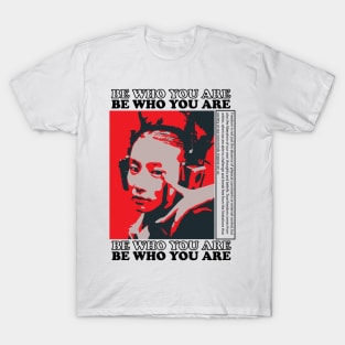 be who you are T-Shirt